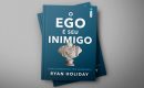 O ego é seu inimigo