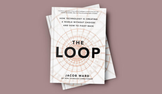 The Loop – How Technology is creating a world without choices and how to fight back